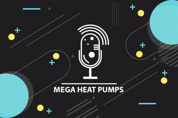 Podcast - Mega Heat Pumps