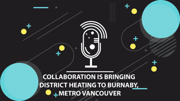 Podcast: Collaboration is Bringing District Heating, Metro Vancouver