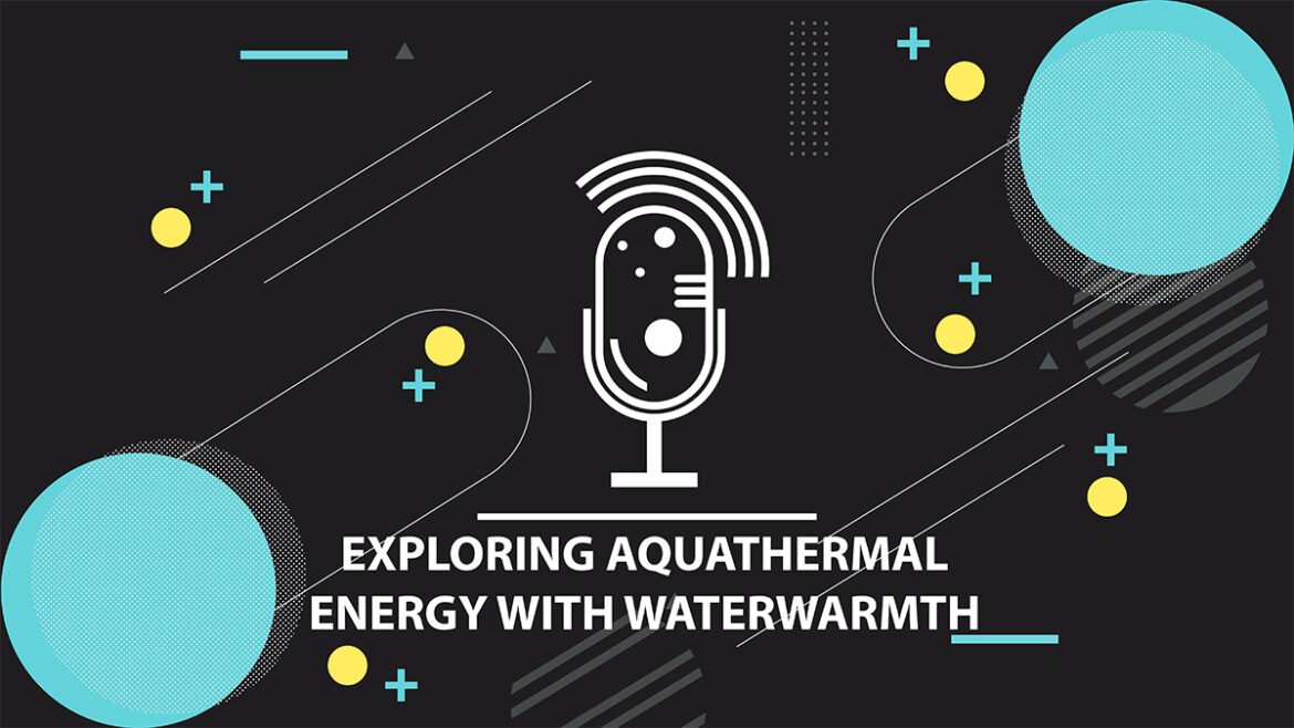 Podcast - Exploring Aquathermal Energy with WaterWarmth