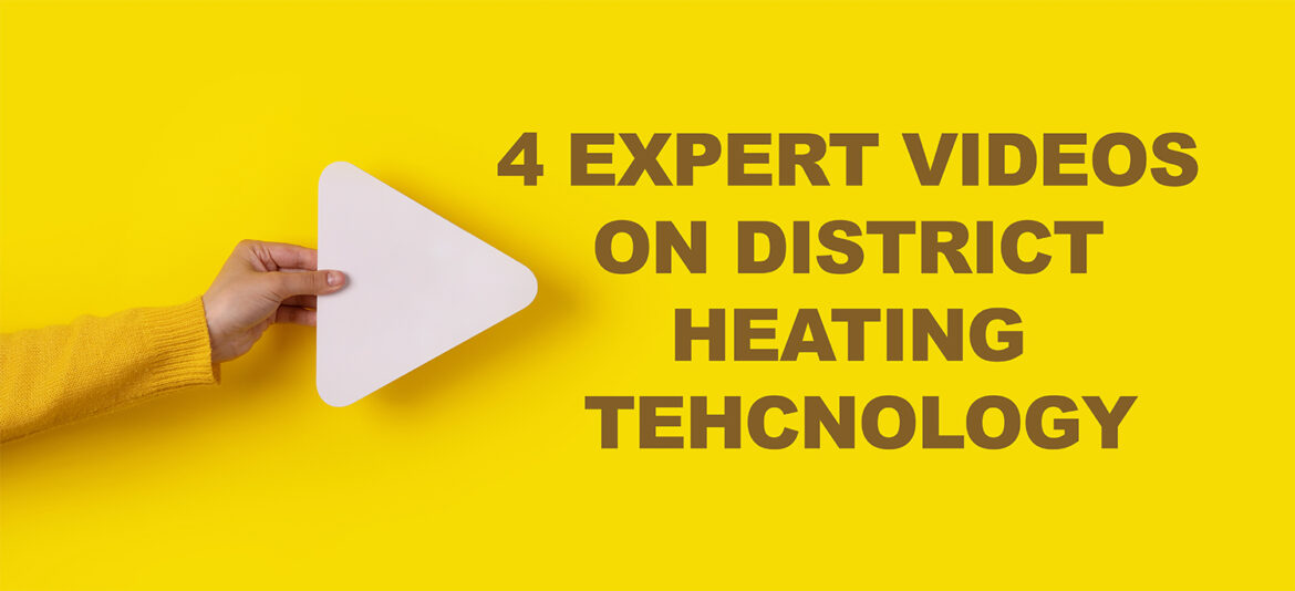4 expert mini-documentaries on cutting-edge district heating technology